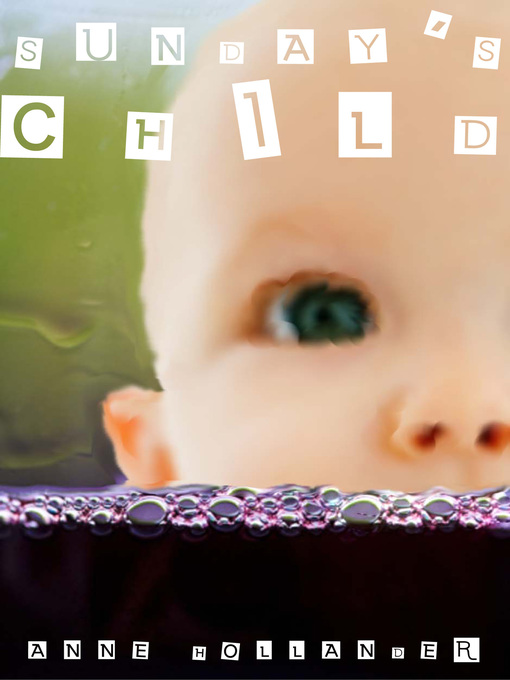 Title details for Sunday's Child by Anne Hollander - Available
